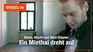 Miete, Macht und Mini-Zimmer – Ein Miethai dreht auf | SPIEGEL TV
