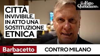 Barbacetto: &quot;A Milano in atto una sostituzione etnica, arrivano i ricchi e se ne va il ceto medio&quot;