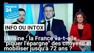 Soutien à l&#39;Ukraine: l&#39;Etat peut-il &quot;piquer l&#39;épargne&quot; des Français et mobiliser jusqu&#39;à 72 ans ?