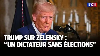 Trump : Zelensky, &quot;un dictateur sans élections&quot;｜LCI