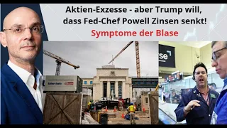 Aktien-Exzesse - aber Trump will, dass Fed-Chef Powell Zinsen senkt! Videoausblick