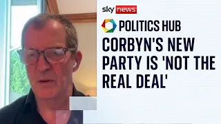 Alastair Campbell: Corbyn&#39;s new party is a sign of politics &#39;becoming more fragmented&#39;