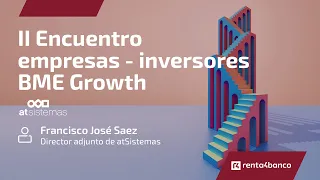 ATSISTEMAS atSistemas. II encuentro empresas - inversores BME Growth