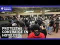 Así fueron las protestas en hoteles donde duermen agentes de ICE que participan en redadas en LA