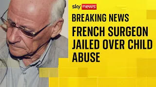 French surgeon who admitted sexually abusing hundreds of children is jailed