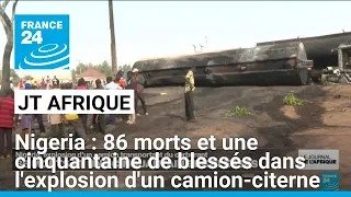 86 morts et une cinquantaine de blessés dans l&#39;explosion d&#39;un camion-citerne au Nigéria • FRANCE 24