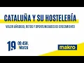 Encuentro Informativo Makro:"Cataluña y su hostelería: valor añadido, retos y oportunidades de cr...