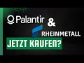 Rheinmetall und Palantir – Jetzt kaufen?