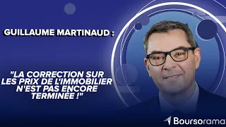 Guillaume Martinaud (Orpi) :&quot;La correction sur les prix de l&#39;immobilier n&#39;est pas encore terminé...