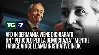 AFD in Germania viene dichiarato “pericolo per la democrazia”. Farage vince le amministrative in UK