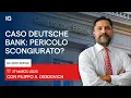 DEUTSCHE BANK AG NA O.N. - IG Look Ahead | Caso Deutsche Bank: pericolo scongiurato?