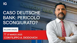 DEUTSCHE BANK AG NA O.N. IG Look Ahead | Caso Deutsche Bank: pericolo scongiurato?