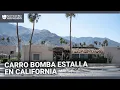 Auto que estalló al frente de una clínica de fertilidad en California fue un “acto de terrorismo”