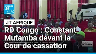 RD Congo : Contant Mutamba devant la Cour de Cassation • FRANCE 24