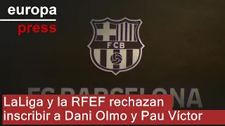 LaLiga y la RFEF rechazan inscribir a Dani Olmo y Pau Víctor