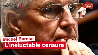 Michel Barnier : l&#39;inéluctable censure