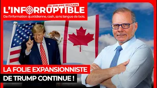 La folie expansionniste de Trump continue !