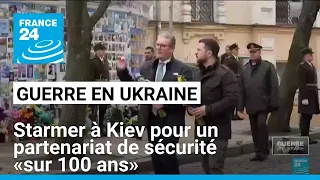 Keir Starmer en Ukraine pour signer un partenariat de sécurité &quot;sur 100 ans&quot; • FRANCE 24