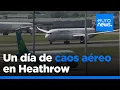 Reanudados los vuelos del aeropuerto de Heathrow tras un día de caos aéreo por un incendio