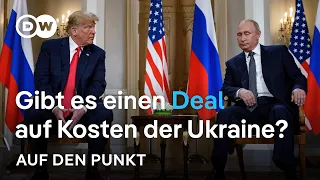 Trump und Putin: Ein Deal auf Kosten der Ukraine? | Auf den Punkt