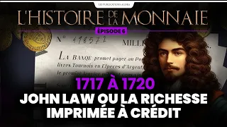 Histoire de la monnaie (6/7)|1717 à 1720 : John Law ou la richesse imprimée à crédit