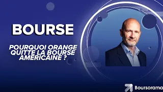 ORANGE Pourquoi Orange quitte la Bourse américaine ?