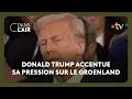 Groenland : Trump à l'assaut… l'Europe en panique - Reportage C dans l'air 28.01.2025