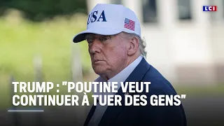 Trump : &quot;Poutine veut continuer à tuer des gens&quot;｜LCI
