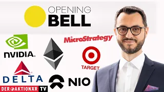 ETHEREUM Opening Bell: Nvidia, NIO, MicroStrategy, Ethereum, Delta Air Lines, Target