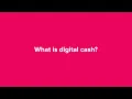 Digital Cash: Your Questions Answered