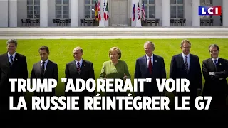 Trump &quot;adorerait&quot; voir la Russie réintégrer le G7｜LCI