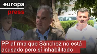 PP sostiene que Sánchez &quot;no está acusado de momento pero sí inhabilitado para gobernar&quot;