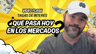 Video Flash - Que pasa hoy en los mercados? Tasas de interés ¿Powell cambia de idea?