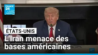 États-Unis : l&#39;Iran menace des bases américaines au Moyen-Orient • FRANCE 24
