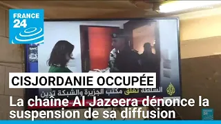 La chaîne Al Jazeera dénonce la suspension de sa diffusion en Cisjordanie • FRANCE 24