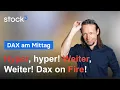 DAX weiterhin on Fire! EZB im Fokus!