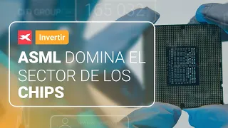 ASML HOLDING ¿Por qué el sector de los semiconductores depende de ASML?