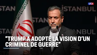 &quot;Trump a adopté la vision d&#39;un criminel de guerre&quot;, accuse le chef de la diplomatie iranienne｜LCI