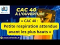 Antoine Quesada : « CAC 40 :  Petite respiration attendue avant les plus hauts"