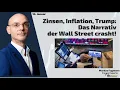 Zinsen, Inflation, Trump: Das Narrativ der Wall Street crasht! Marktgeflüster Teil 2