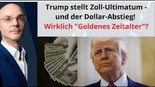 Trump stellt Zoll-Ultimatum - und der Dollar-Abstieg! Videoausblick