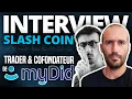 Interview de @SlashCoin  / Trader et co-fondateur de MyDiD