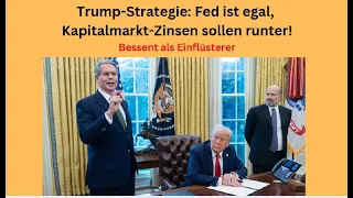 Trump-Strategie: Fed ist egal, Kapitalmarkt-Zinsen sollen runter! Videoausblick