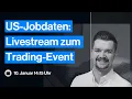 US-Jobdaten: Livestream zum Trading-Event