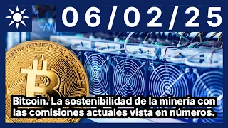 BITCOIN Bitcoin. La sostenibilidad de la minería con las comisiones actuales vista en números.