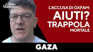 Gaza, Pezzati (Oxfam): &quot;Aiuti gestiti da Ghf? Trappola mortale&quot;. E attacca Tajani