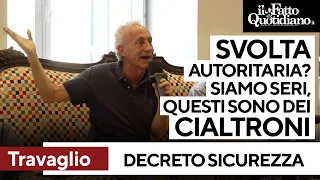 Decreto sicurezza, Travaglio: &quot;Svolta autoritaria? Questi sono cialtroni non fascisti&quot;