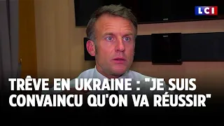 EXCLUSIVITÉ TF1/LCI - Trêve en Ukraine : &quot;Je suis convaincu qu&#39;on va réussir&quot;, affirme Macron｜LCI