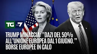 Trump minaccia: &quot;Dazi del 50% all’Unione Europea dal 1 giugno.” Borse europee in calo