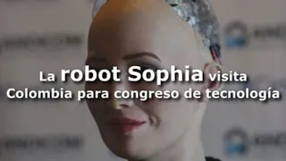 ROBOT, S.A. La robot Sophia visita  Colombia para congreso de tecnología